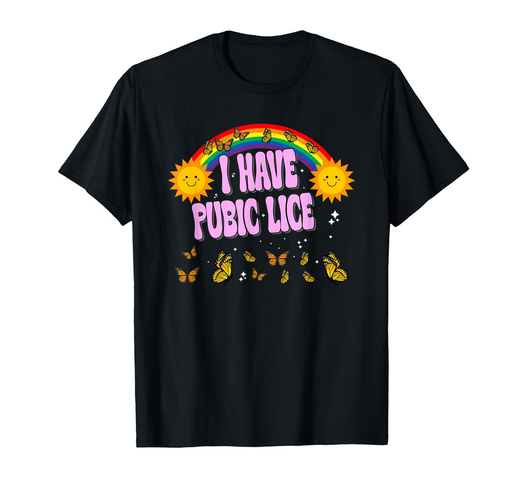 I Have Pubic Lice Funny Joke Rainbow T-Shirt - Minimalist Print Men Women - T-Shirt, Sweatshirt, Hoodie