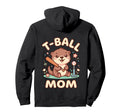 Funny T Ball Mom Softball Ball T Ball Hoodie - Unique Graphic for Adults - T-Shirt, Sweatshirt, Hoodie