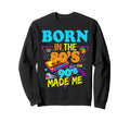Born 80S But 90S Made Me Sweatshirt - Fun Novelty Design for Adults - T-Shirt, Sweatshirt, Hoodie