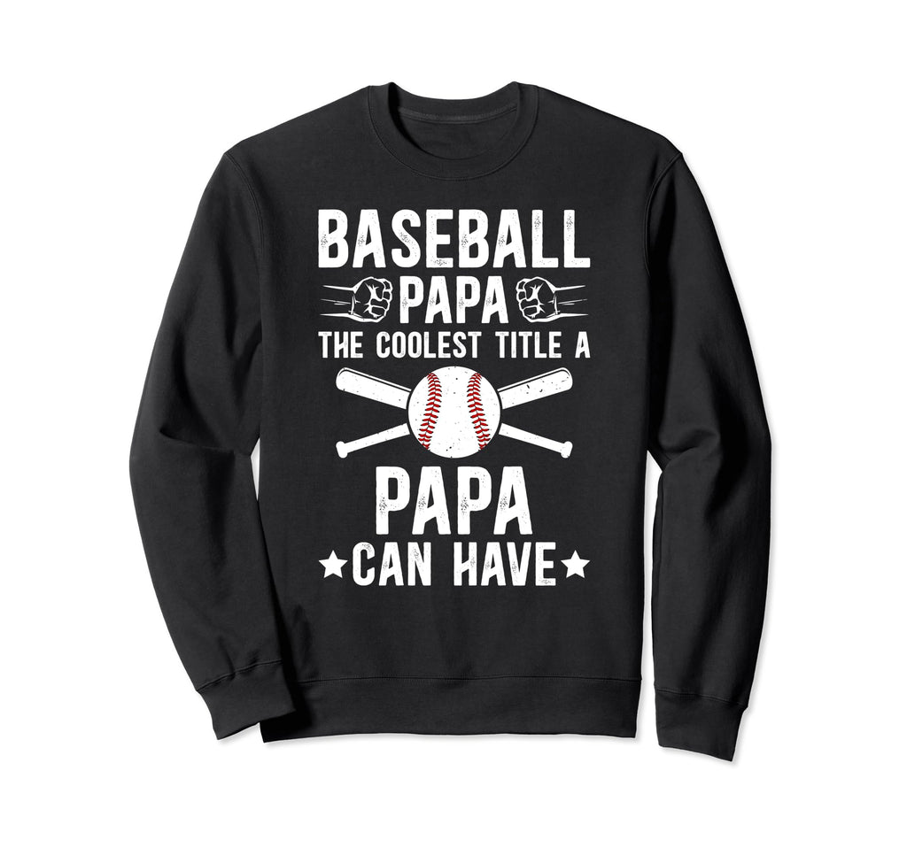 Baseball Papa Coolest Title Sweatshirt - Fun Novelty Design for Adults - T-Shirt, Sweatshirt, Hoodie