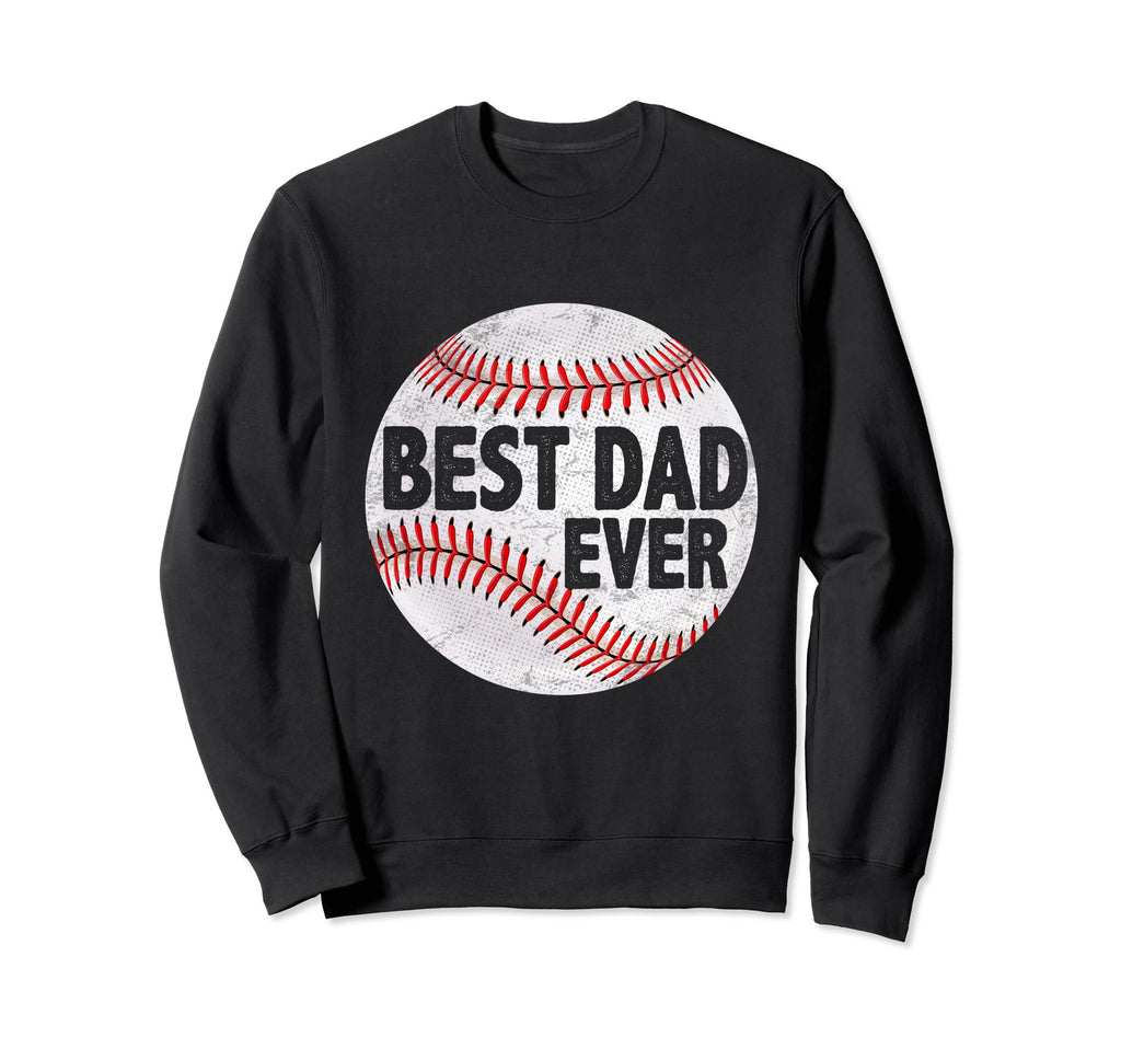 Best Dad Ever Gifts Fathers Day Sweatshirt - Aesthetic Graphic Unisex - T-Shirt, Sweatshirt, Hoodie