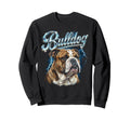Bulldog 90S Dog Lover 80S Sweatshirt - Fun Novelty Design for Adults - T-Shirt, Sweatshirt, Hoodie