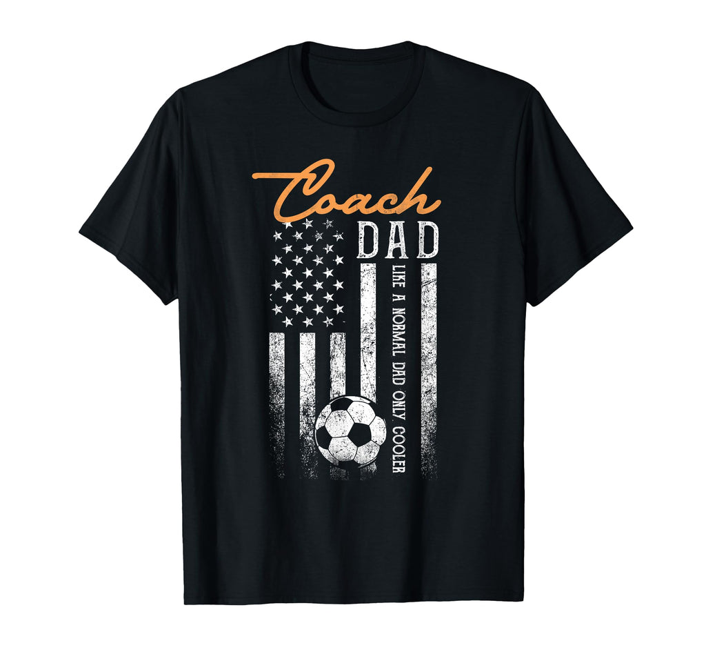 Soccer Coach Dad Like Normal Dad T-Shirt - Casual Everyday Wear for Adults - T-Shirt, Sweatshirt, Hoodie
