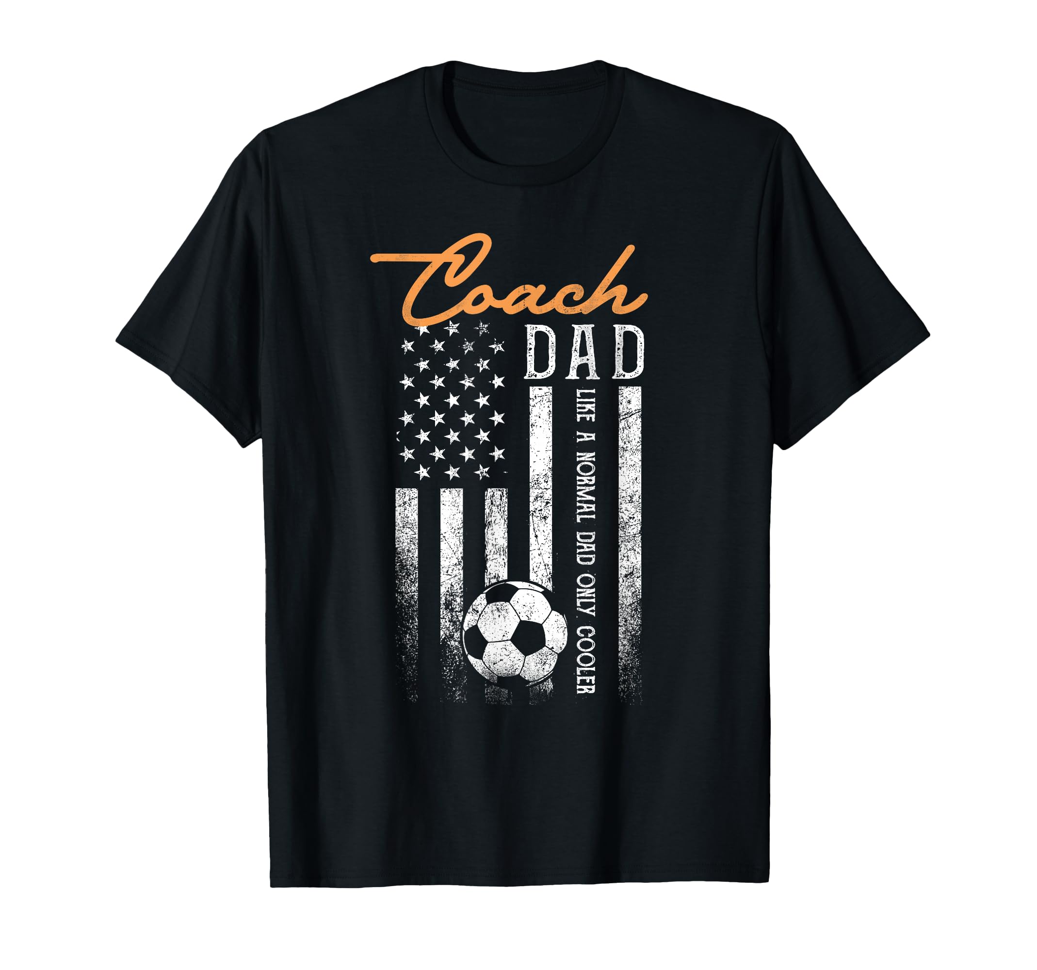 Soccer Coach Dad Like Normal Dad T-Shirt - Casual Everyday Wear for Adults - T-Shirt, Sweatshirt, Hoodie