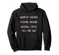 Part Time Warm Up Partner Pitching Hoodie - Unique Graphic Men Women - T-Shirt, Sweatshirt, Hoodie