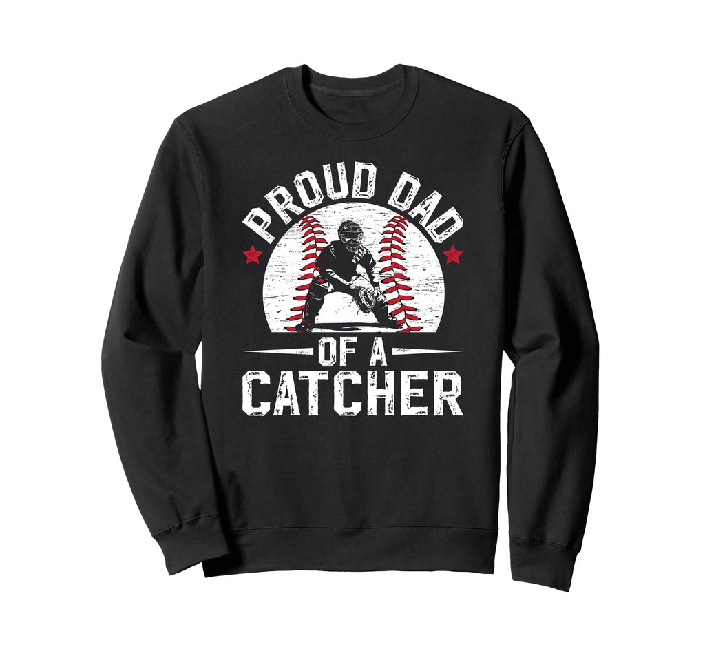 Proud Dad Baseball Catcher Father Sweatshirt - Novelty Apparel for Adults - T-Shirt, Sweatshirt, Hoodie