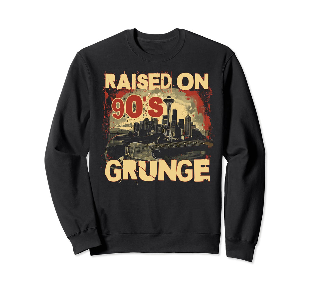 Raised 90S Grunge Rock Music Sweatshirt - Casual Everyday Wear Men Women - T-Shirt, Sweatshirt, Hoodie
