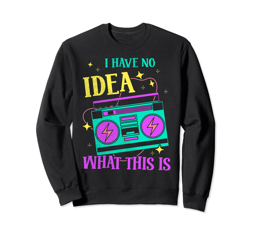 I Have No What This Is 70S 80S Sweatshirt - Minimalist Print Men Women - T-Shirt, Sweatshirt, Hoodie