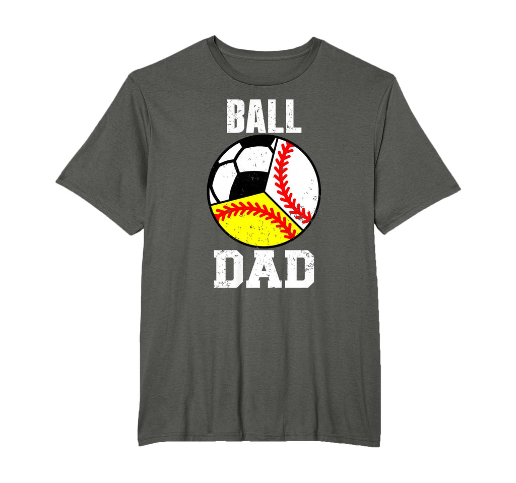 Ball Dad Funny Baseball Softball Soccer T-Shirt - Unique Graphic Men Women - T-Shirt, Sweatshirt, Hoodie