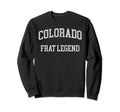 Colorado Frat Legend Funny Distressed Sweatshirt - Unique Graphic Unisex - T-Shirt, Sweatshirt, Hoodie