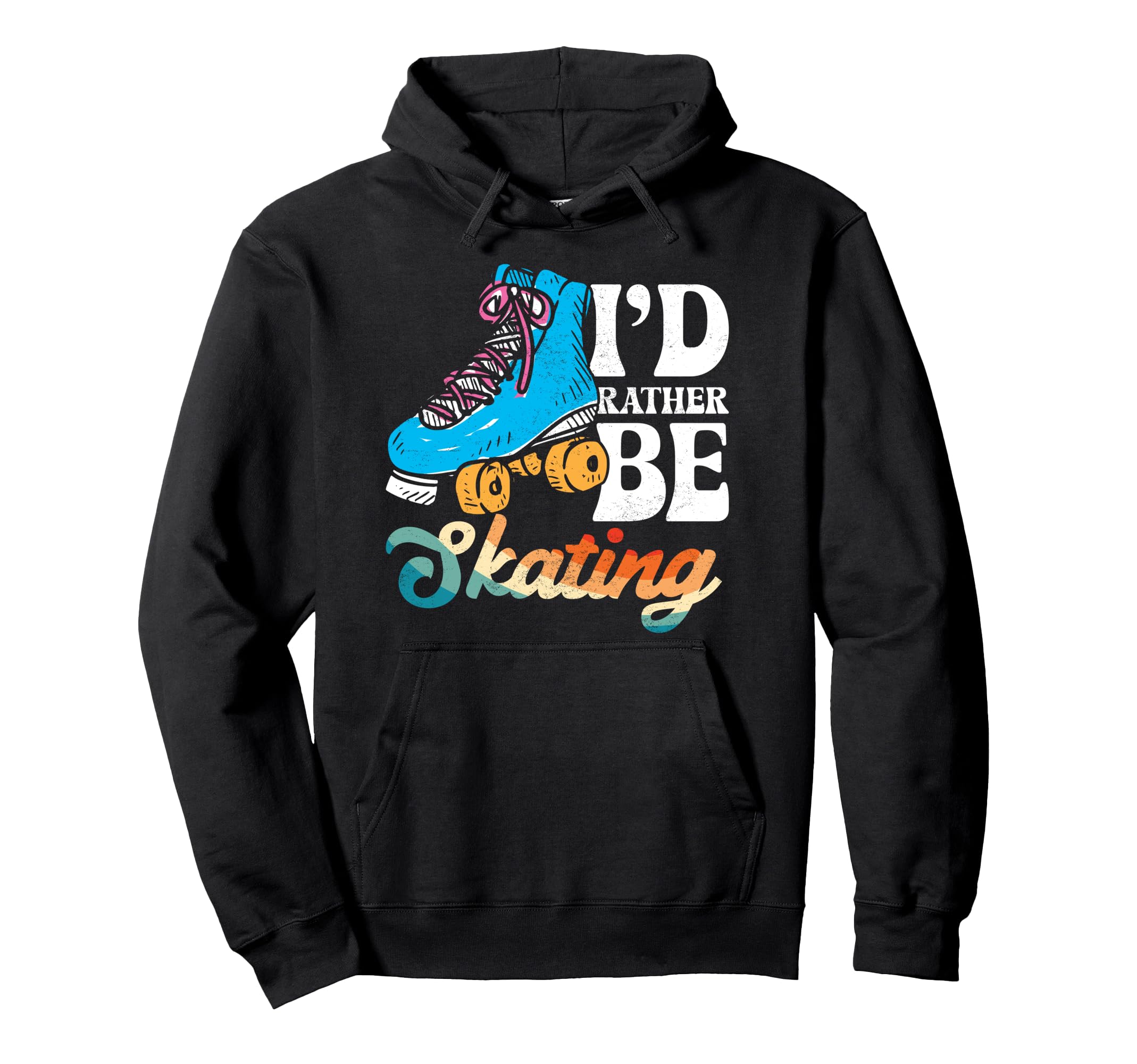 Roller Skating Skate 1970S Id Rather Be Hoodie - Trendy Graphic for Adults - T-Shirt, Sweatshirt, Hoodie