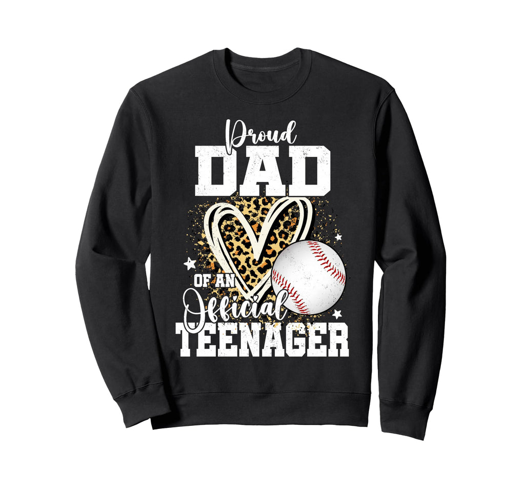 Proud Dad Teenager 13Th Birthday Sweatshirt - Fun Novelty Design Unisex - T-Shirt, Sweatshirt, Hoodie