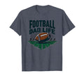 Football Dad Life Proud Father Game Day T-Shirt - Trendy Graphic Unisex - T-Shirt, Sweatshirt, Hoodie
