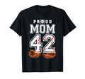 Proud Mom Baseball Player Number 42 T-Shirt - Casual Everyday Wear Unisex - T-Shirt, Sweatshirt, Hoodie