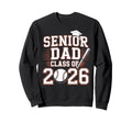Senior Dad Class 2026 Graduate Sweatshirt - Casual Everyday Wear Unisex - T-Shirt, Sweatshirt, Hoodie