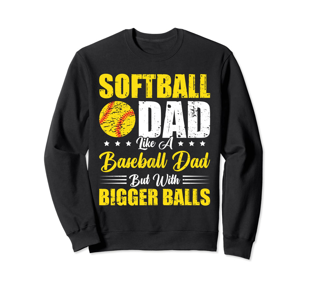 Softball Dad Like Baseball Dad Sweatshirt - Custom Art Print Men Women - T-Shirt, Sweatshirt, Hoodie