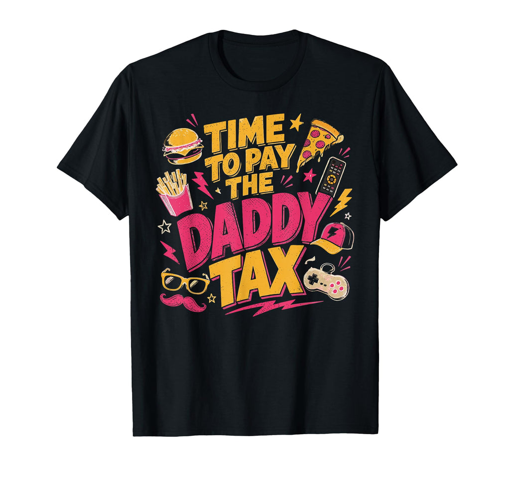 Time To Pay Daddy Tax Funny Gamer T-Shirt - Custom Art Print for Adults - T-Shirt, Sweatshirt, Hoodie