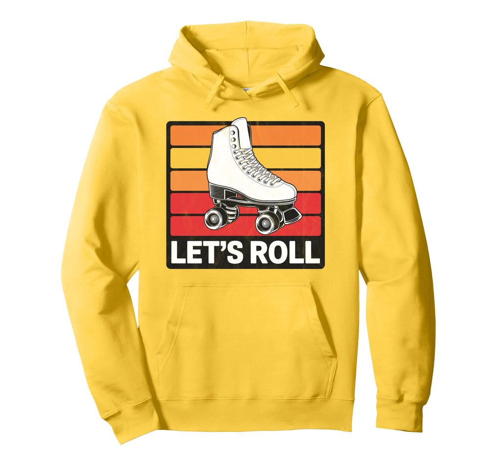 Let S Roll Roller Skating Skater Skate Hoodie - Streetwear Style Unisex - T-Shirt, Sweatshirt, Hoodie