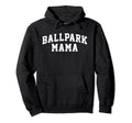 Ballpark Mama Baseball Mama Hoodie - Graphic Print Men Women - T-Shirt, Sweatshirt, Hoodie