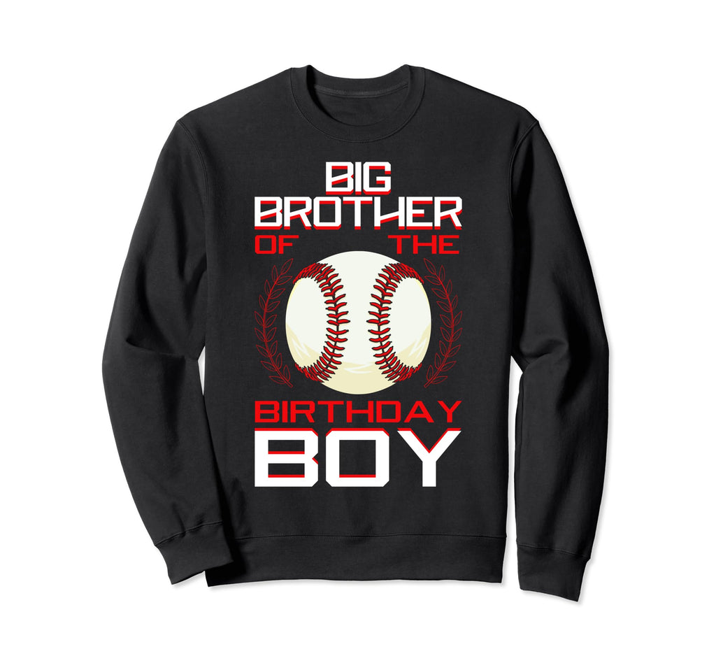 Big Brother Birthday Baseball Sweatshirt - Streetwear Style Men Women - T-Shirt, Sweatshirt, Hoodie