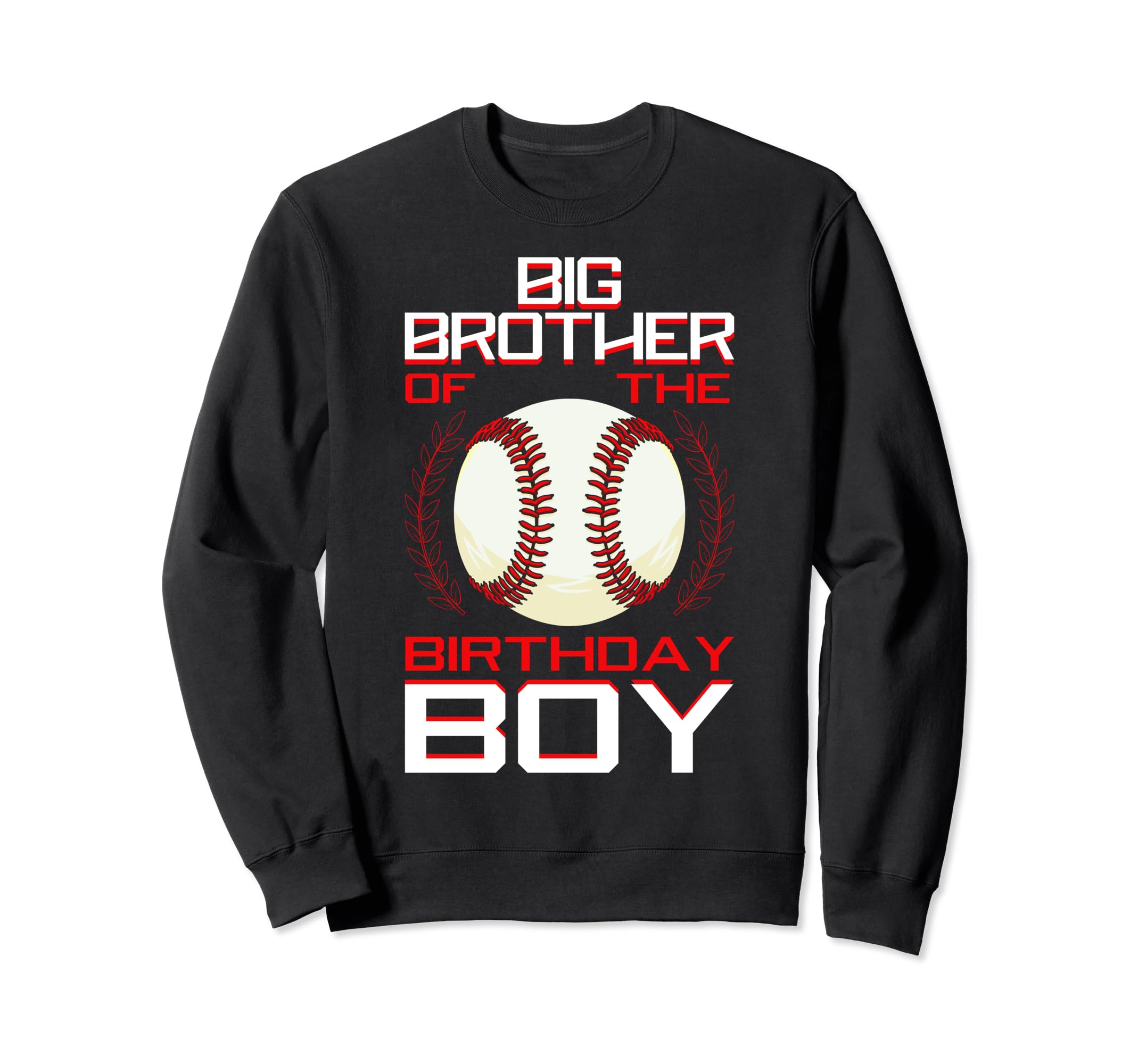 Big Brother Birthday Baseball Sweatshirt - Streetwear Style Men Women - T-Shirt, Sweatshirt, Hoodie