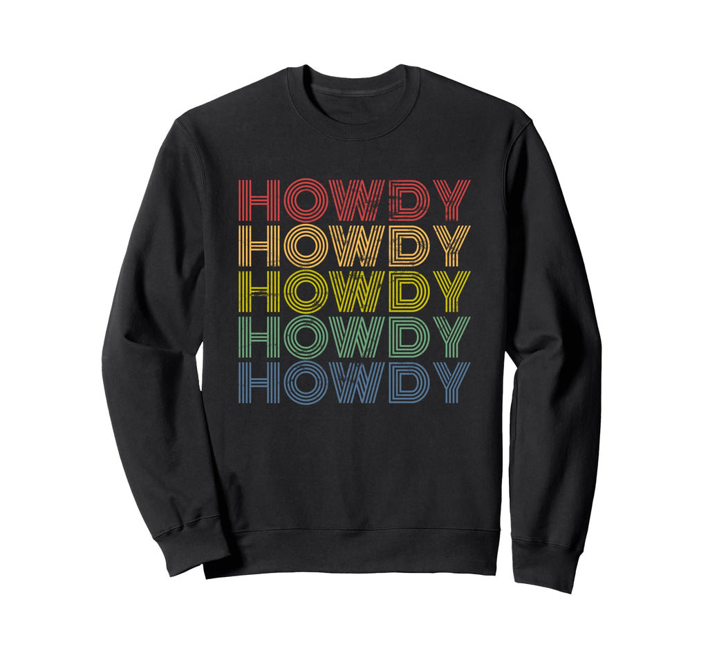 Howdy Rodeo Western Country Distressed Sweatshirt - Trendy Graphic Unisex - T-Shirt, Sweatshirt, Hoodie