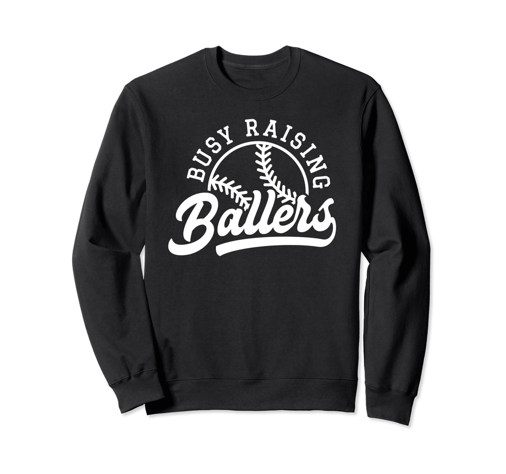 Funny Busy Raising Ballers Baseball Sweatshirt - Trendy Graphic for Adults - T-Shirt, Sweatshirt, Hoodie