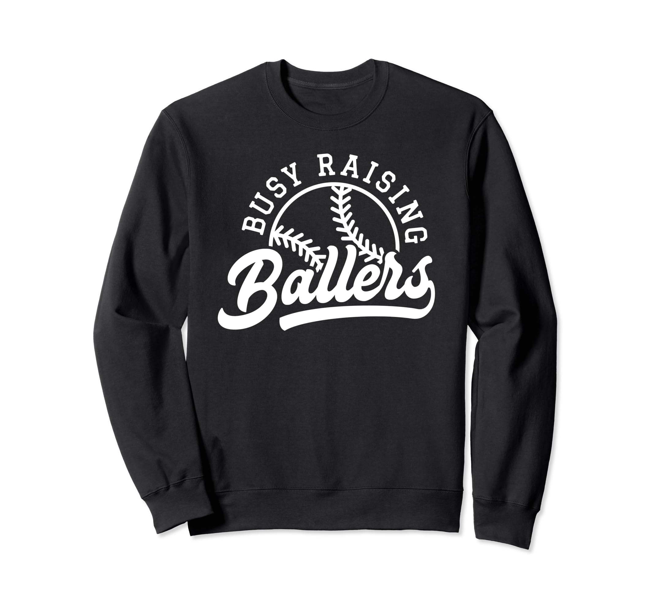 Funny Busy Raising Ballers Baseball Sweatshirt - Trendy Graphic for Adults - T-Shirt, Sweatshirt, Hoodie