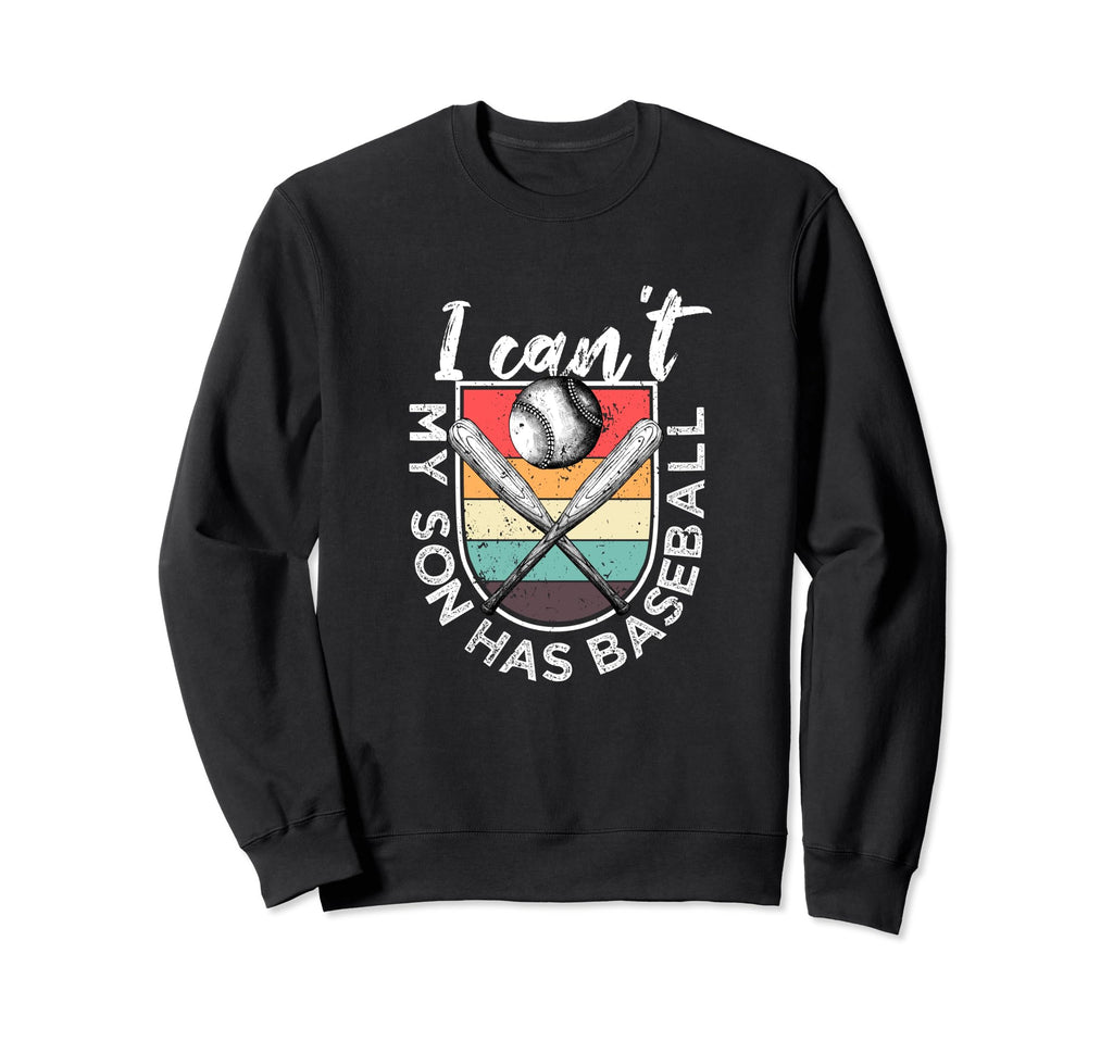 I Cant My Son Has Baseball Player Sweatshirt - Minimalist Print Men Women - T-Shirt, Sweatshirt, Hoodie