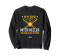 My House Mitch Keller Fans Pittsburgh Sweatshirt - Graphic Print Unisex - T-Shirt, Sweatshirt, Hoodie