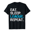 Eat Sleep League Repeat Funny Sport T-Shirt - Novelty Apparel Men Women - T-Shirt, Sweatshirt, Hoodie