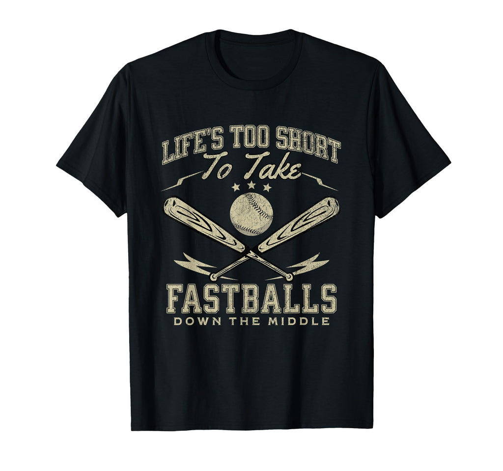 Life Too Short To Take Fastballs T-Shirt - Casual Everyday Wear Unisex - T-Shirt, Sweatshirt, Hoodie