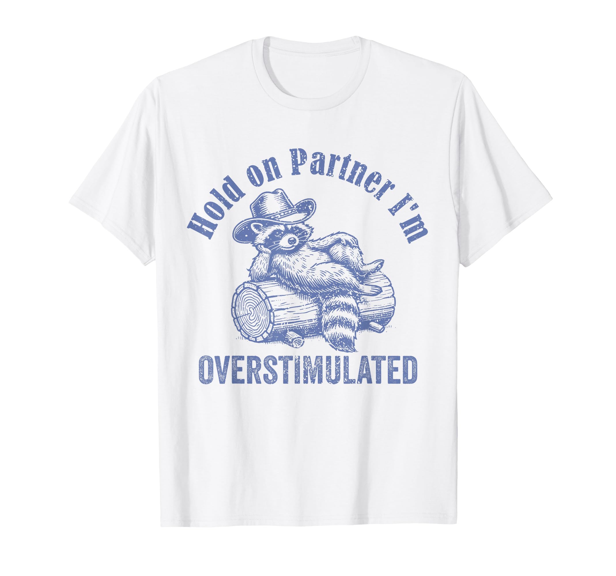Hold Partner Im Overstimulated T-Shirt - Custom Art Print for Adults - T-Shirt, Sweatshirt, Hoodie