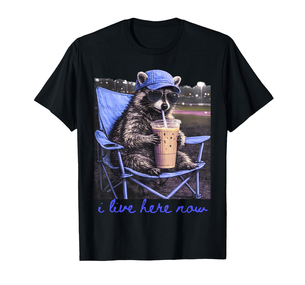 I Live Here Now Racoon Coffee T-Shirt - Streetwear Style Men Women - T-Shirt, Sweatshirt, Hoodie