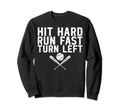 Hit Hard Run Fast Turn Left Baseball Sweatshirt - Trendy Graphic Men Women - T-Shirt, Sweatshirt, Hoodie