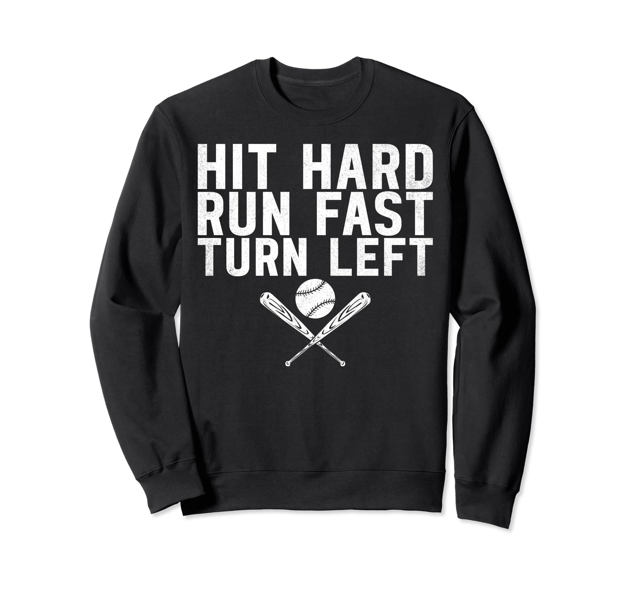 Hit Hard Run Fast Turn Left Baseball Sweatshirt - Trendy Graphic Men Women - T-Shirt, Sweatshirt, Hoodie