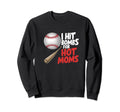 I Hit Bombs Hot Moms Baseball Sweatshirt - Fun Novelty Design Men Women - T-Shirt, Sweatshirt, Hoodie