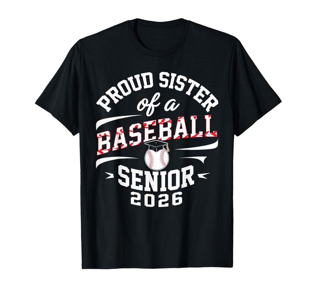 Proud Sister 2026 Baseball Senior T-Shirt - Streetwear Style Men Women - T-Shirt, Sweatshirt, Hoodie