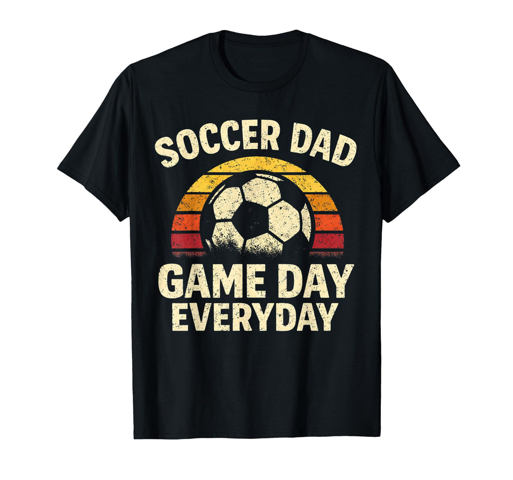 Funny Soccer Dad Game Day Everyday T-Shirt - Unique Graphic for Adults - T-Shirt, Sweatshirt, Hoodie