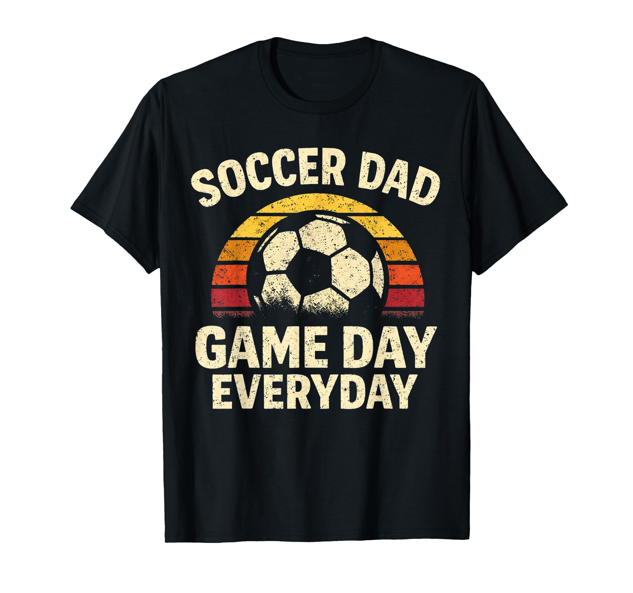 Funny Soccer Dad Game Day Everyday T-Shirt - Unique Graphic for Adults - T-Shirt, Sweatshirt, Hoodie