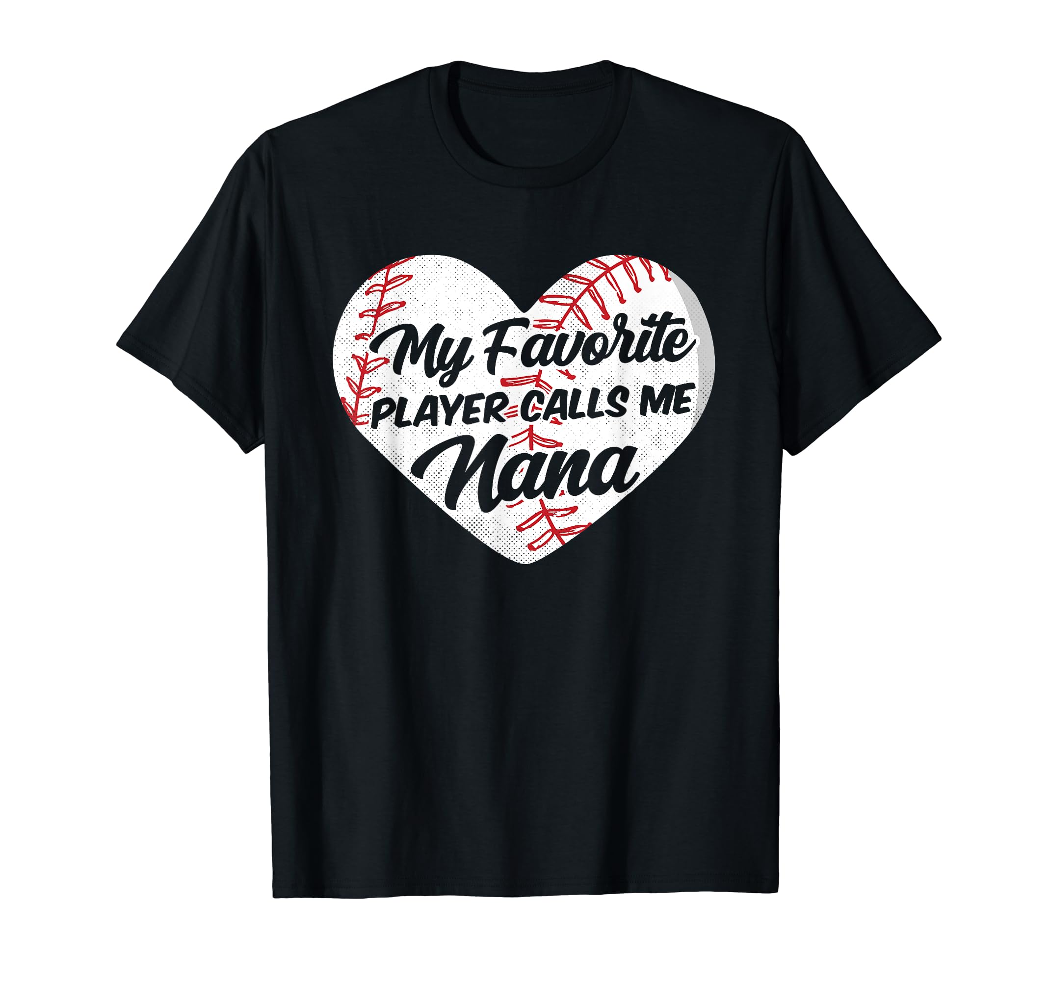 Baseball My Favorite Player Calls Me Nana T-Shirt - Unique Graphic Unisex - T-Shirt, Sweatshirt, Hoodie