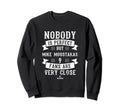 Nobody Is Mike Moustakas Sweatshirt - Fun Novelty Design Men Women - T-Shirt, Sweatshirt, Hoodie