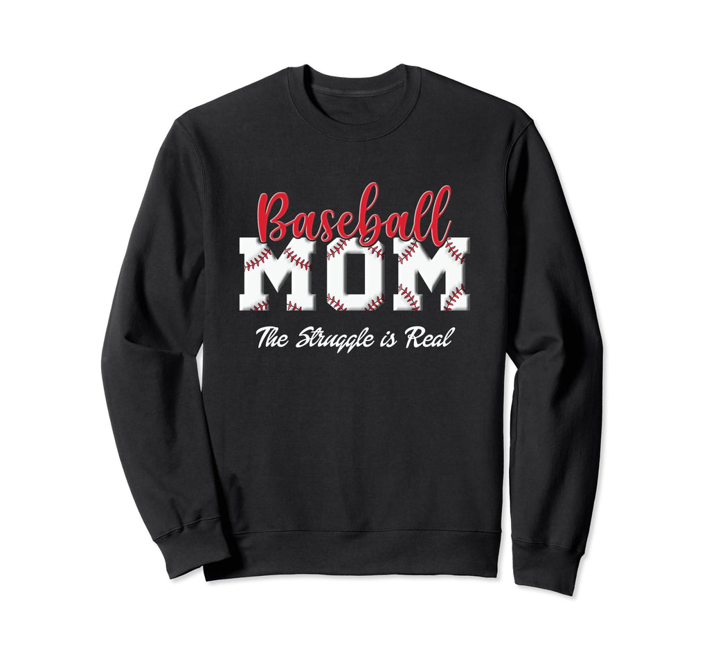 Baseball Mom Struggle Is Real Sweatshirt - Trendy Graphic Men Women - T-Shirt, Sweatshirt, Hoodie