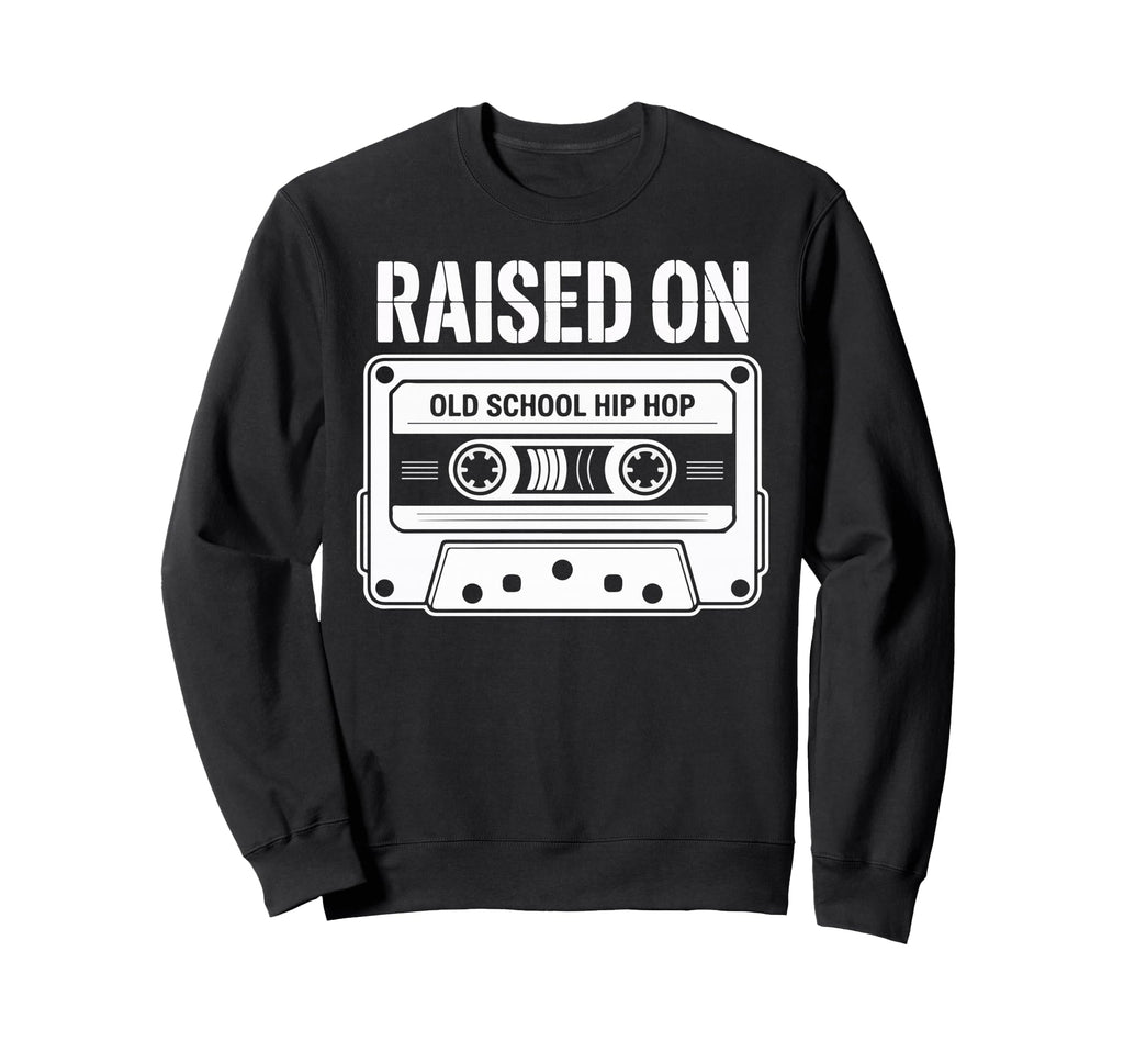 Raised Old School Hip Hop Cassette Sweatshirt - Streetwear Style Men Women - T-Shirt, Sweatshirt, Hoodie