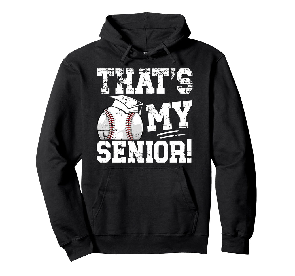 Thats My Baseball Senior Dad Baseball Hoodie - Graphic Print for Adults - T-Shirt, Sweatshirt, Hoodie