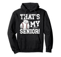 Thats My Baseball Senior Dad Baseball Hoodie - Graphic Print for Adults - T-Shirt, Sweatshirt, Hoodie