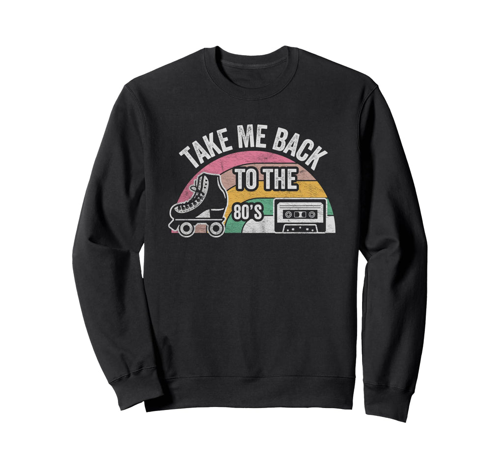 Take Me Back To 80S Sweatshirt - Trendy Graphic Unisex - T-Shirt, Sweatshirt, Hoodie