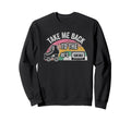 Take Me Back To 80S Sweatshirt - Trendy Graphic Unisex - T-Shirt, Sweatshirt, Hoodie