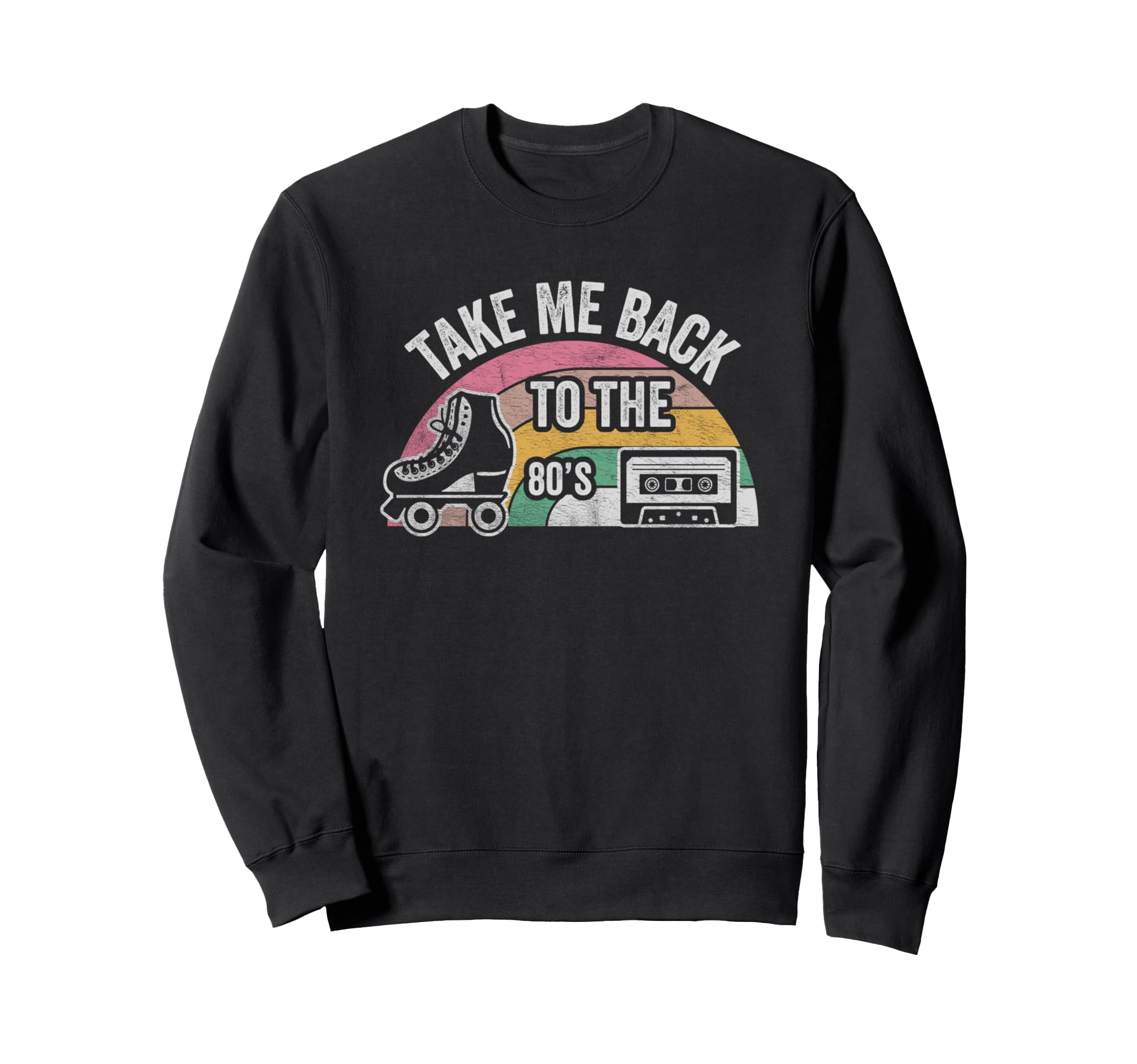 Take Me Back To 80S Sweatshirt - Trendy Graphic Unisex - T-Shirt, Sweatshirt, Hoodie