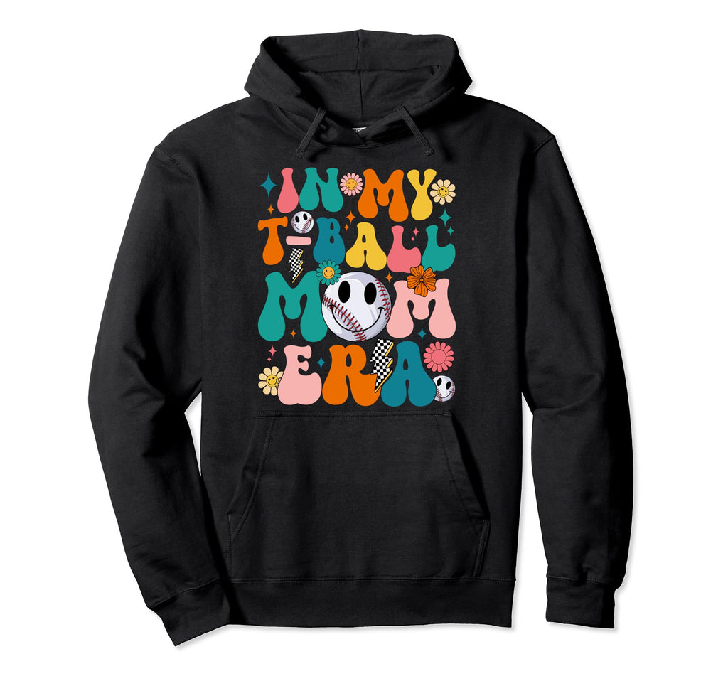 Groovy My T Ball Mom Era Baseball Mom Hoodie - Aesthetic Graphic Men Women - T-Shirt, Sweatshirt, Hoodie